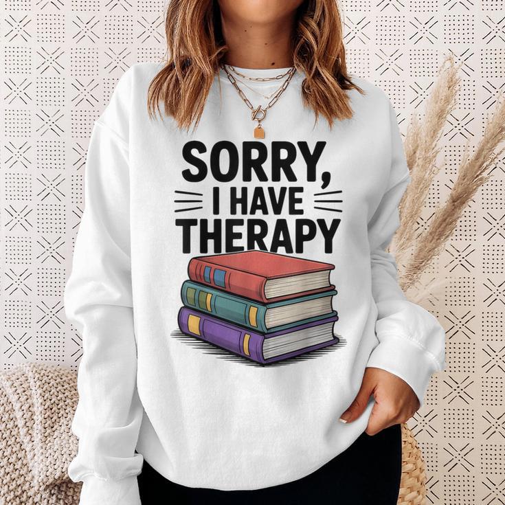 Sorry I Have Therapy Bookworm Bibliophile Reading Sweatshirt Gifts for Her
