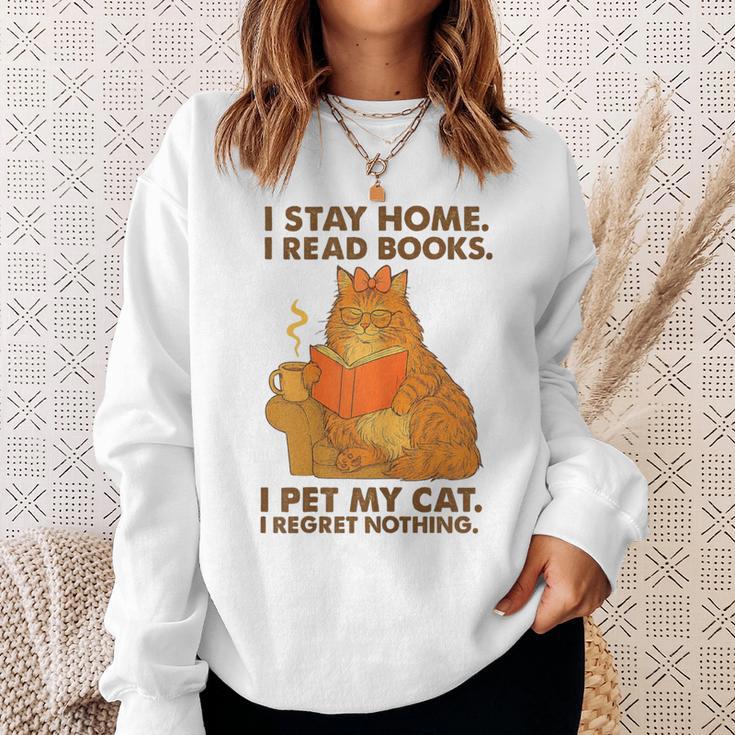 I Stay Home I Read Books I Pet My Cat I Regret Nothing Women Sweatshirt Gifts for Her