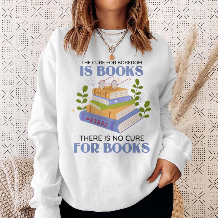 Women's The Cure For Boredom Is Books There Is No Cure For Books Sweatshirt Gifts for Her Women's The Cure For Boredom Is Books There Is No Cure For Books Sweatshirt Gifts for Her