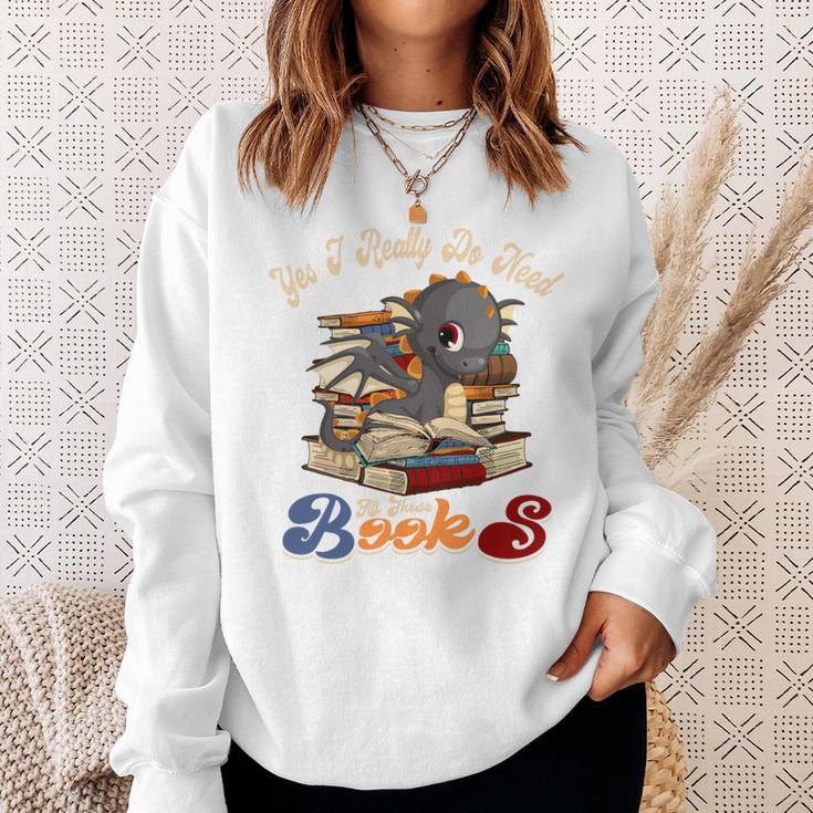 Yes I Really Do Need All These Books Cute Dragon Reads Books Sweatshirt Gifts for Her