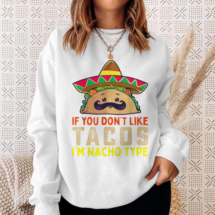 タコスが気に入らなければ、I'm Nacho Type Taco Lover Meme スウェットシャツ 彼女への贈り物