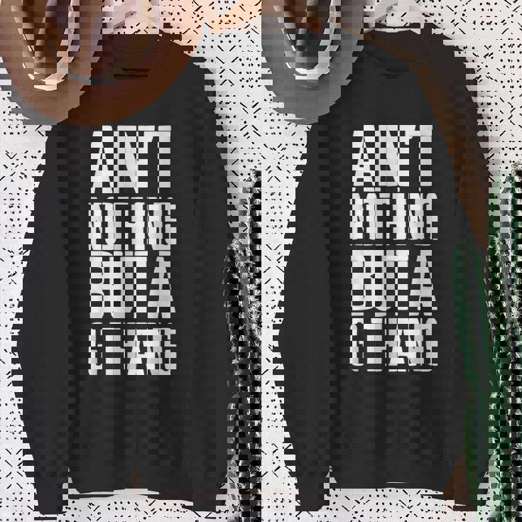 Ain't Nothing But A G Thang 90S ファンキーなオールドスクール愛好家 スウェットシャツ 年配の女性への贈り物