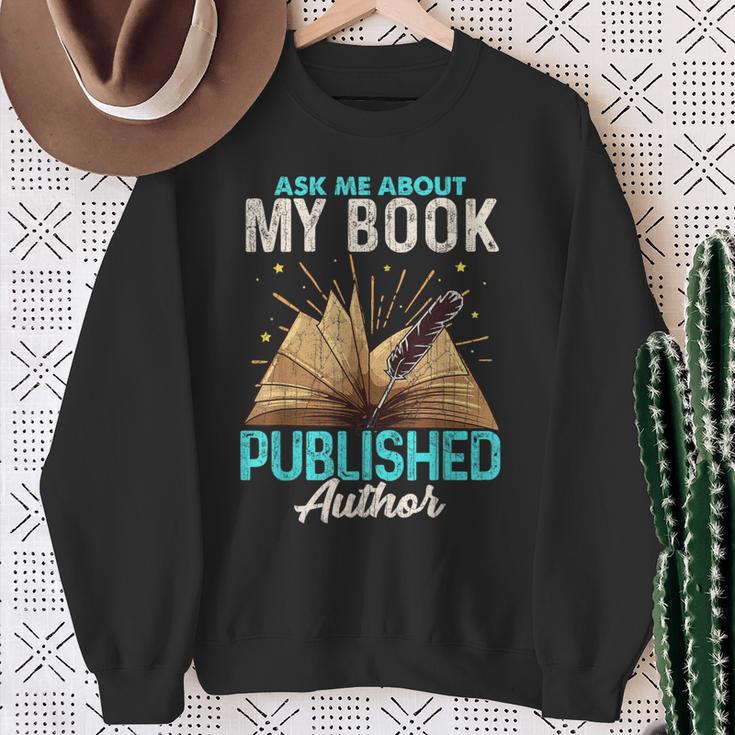 Ask Me About My Book Writer Of Novels Writers Author Sweatshirt Gifts for Old Women Ask Me About My Book Writer Of Novels Writers Author Sweatshirt Gifts for Old Women