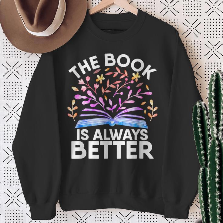 The Book Is Always Better Literature Teacher Reading Sweatshirt Gifts for Old Women