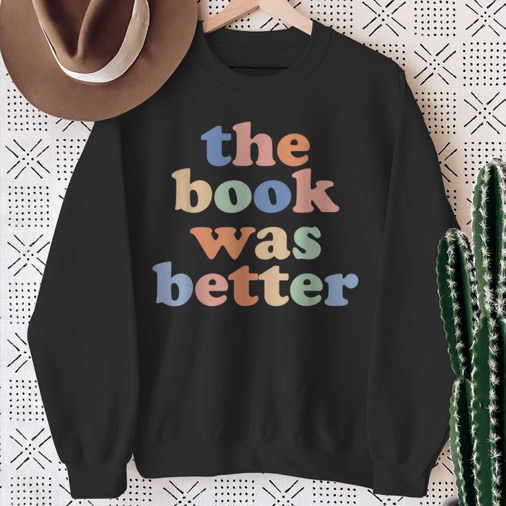 The Book Was Better Bookworm Literature Book Lover Sweatshirt Gifts for Old Women