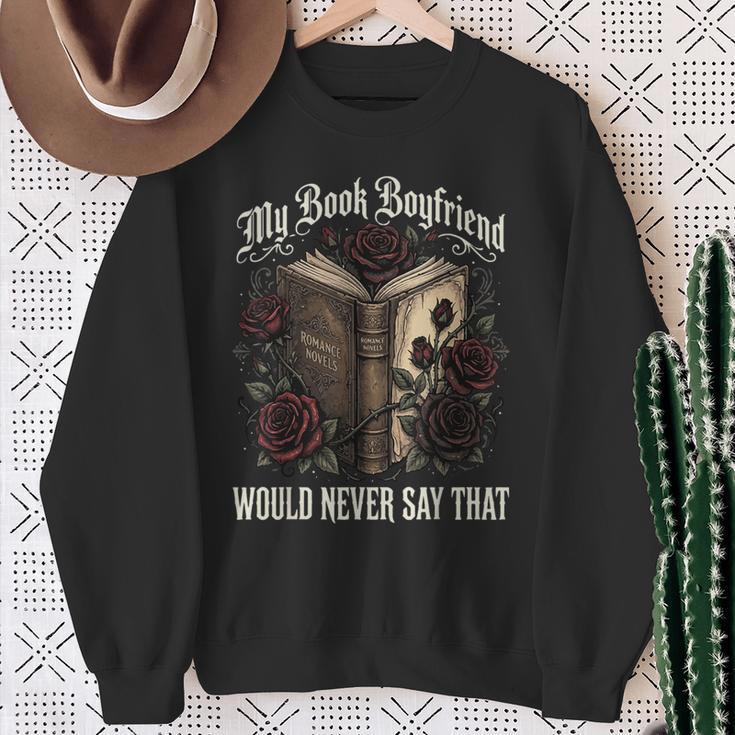 My Book Boyfriend Would Never Say That Sweatshirt Gifts for Old Women My Book Boyfriend Would Never Say That Sweatshirt Gifts for Old Women