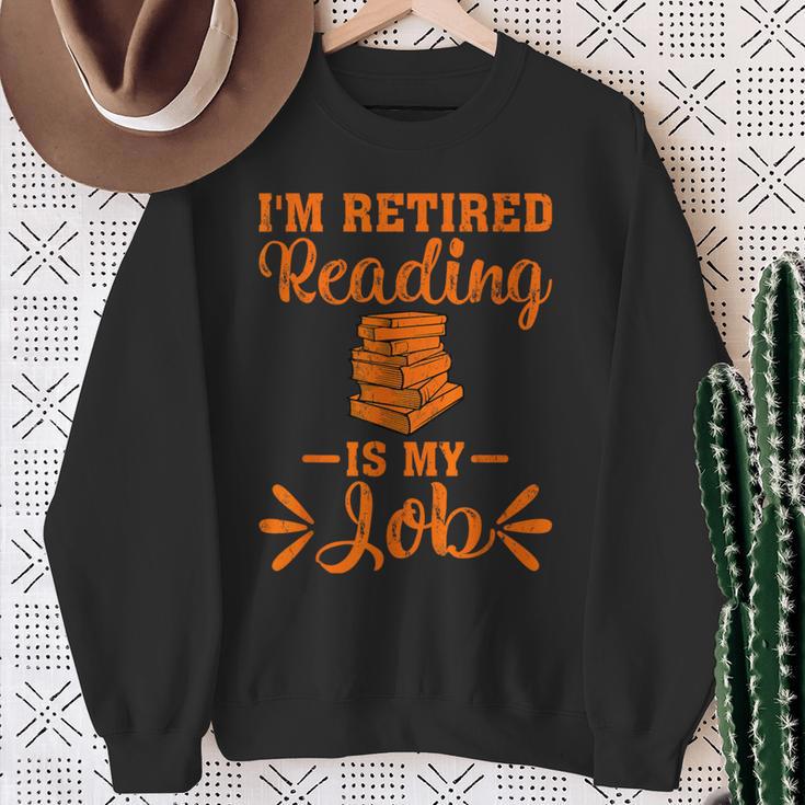 Book Lover Retired I'm Retired Reading Is My Job Sweatshirt Gifts for Old Women