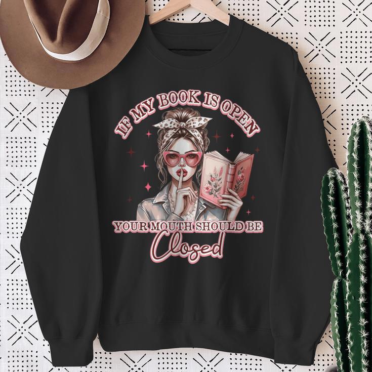 If My Book Is Open Your Mouth Be Closed Sweatshirt Gifts for Old Women