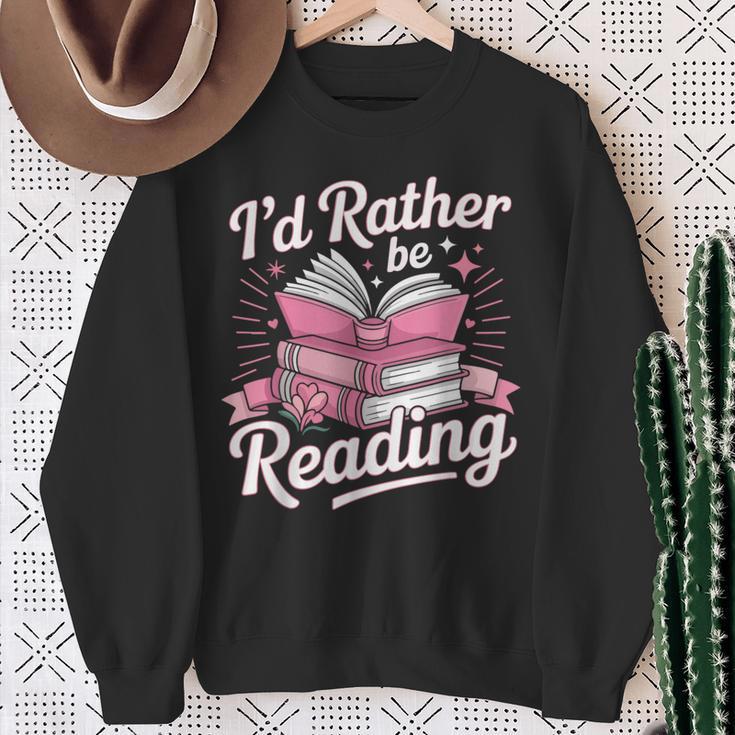 Book Reading I'd Rather Be Reading Sweatshirt Gifts for Old Women