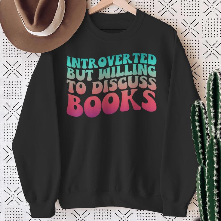 Bookish Reading Love Introverted But Willing To Discuss Book Sweatshirt Gifts for Old Women