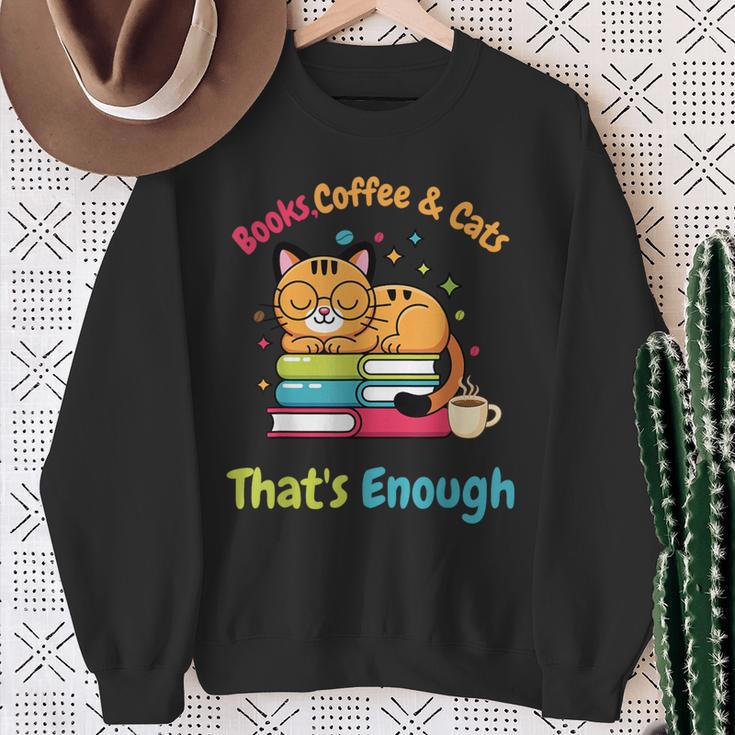Books Coffee And Cats Thats Enough Cat Lover Sweatshirt Gifts for Old Women