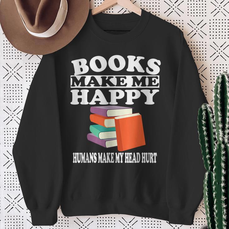 Books Make Me Happy Humans Make My Head Hurt Sweatshirt Gifts for Old Women Books Make Me Happy Humans Make My Head Hurt Sweatshirt Gifts for Old Women