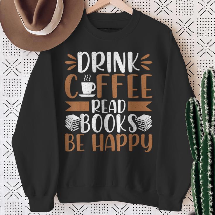 Books Reader Coffee Lover Drink Coffee Read Books Be Happy Sweatshirt Gifts for Old Women