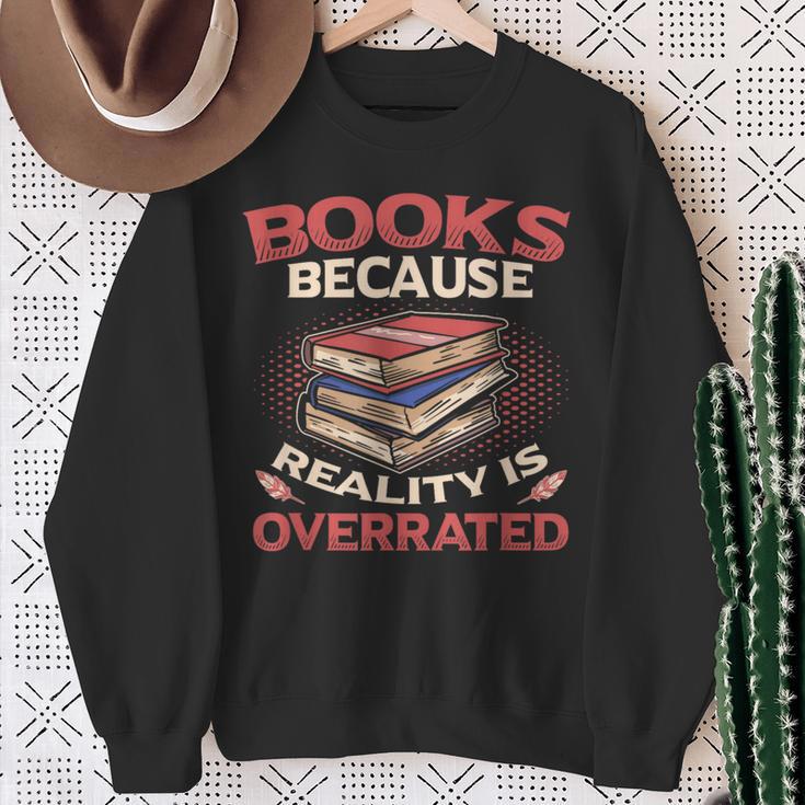Books Because Reality Is Overrated Sweatshirt Gifts for Old Women Books Because Reality Is Overrated Sweatshirt Gifts for Old Women