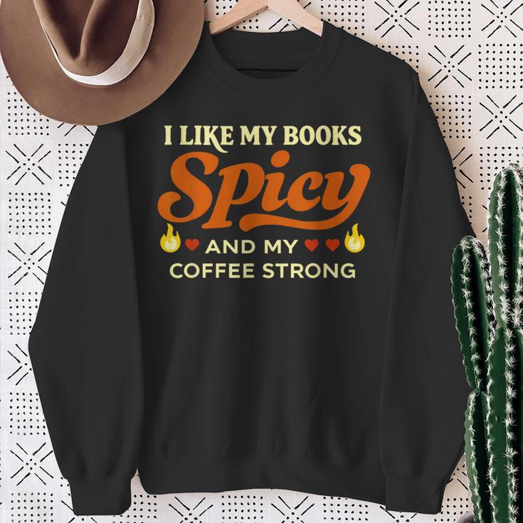 I Like My Books Spicy And My Coffee Strong Reading Sweatshirt Gifts for Old Women