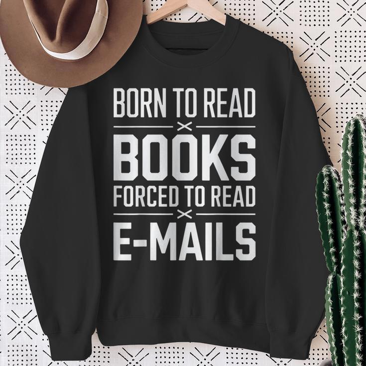 Born To Read Books Forced To Read E-Mails Quote Sweatshirt Gifts for Old Women