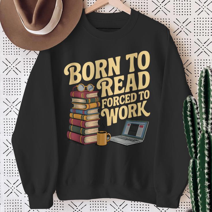 Born To Read Forced To Work Book Fair Vibes Book Lover Sweatshirt Gifts for Old Women