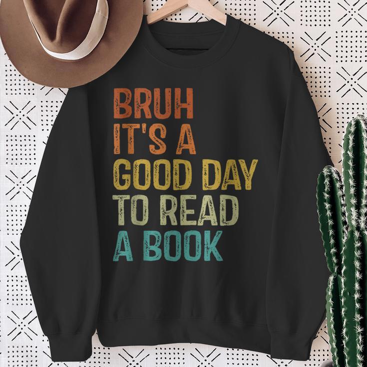 Bruh Its A Good Day To Read A Book Cool Reading Teacher Boys Sweatshirt Gifts for Old Women