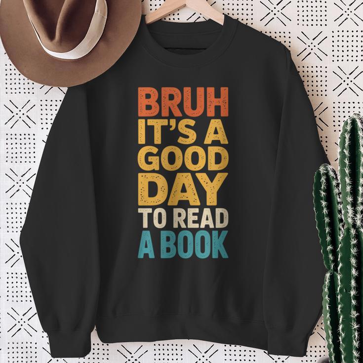 Bruh Its A Good Day To Read A Book Reading Teacher Mom Boys Sweatshirt Gifts for Old Women