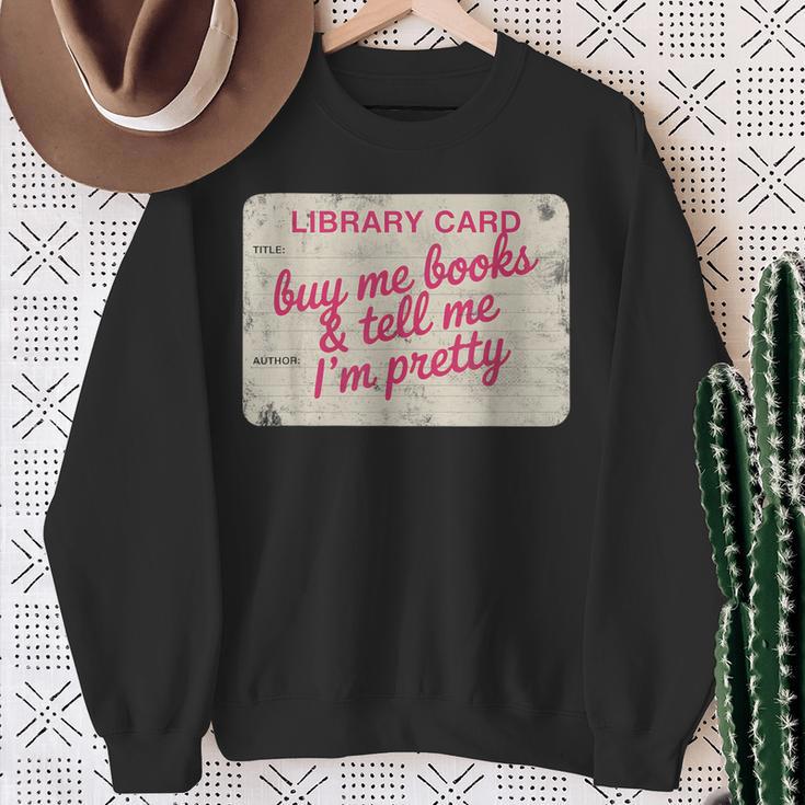 Buy Books Tell Me I'm Pretty Library Card Book Lovers Sweatshirt Gifts for Old Women
