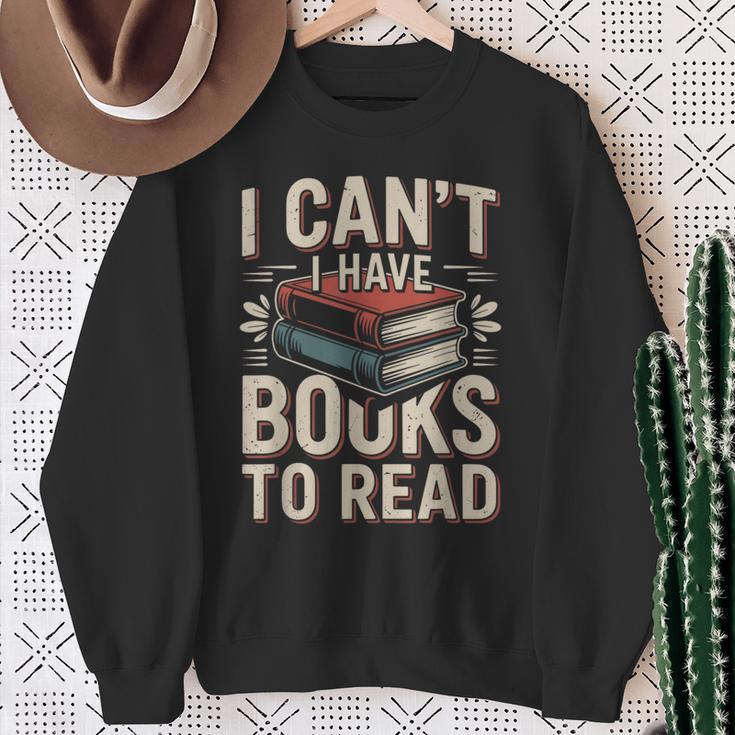 I Can't I Have Books To Read Reading Sweatshirt Gifts for Old Women