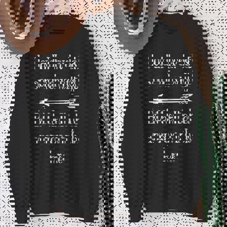 I Could Have Losto Much Weight Arrow In The Knee スウェットシャツ 年配の女性への贈り物