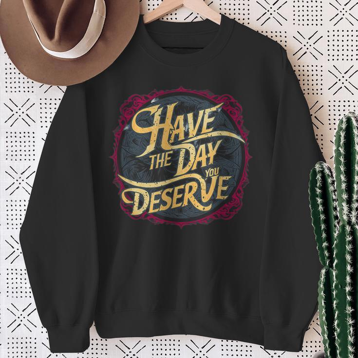 Have The Day You Deserve Sassy Spicy Graphic Book Lovers Sweatshirt Gifts for Old Women