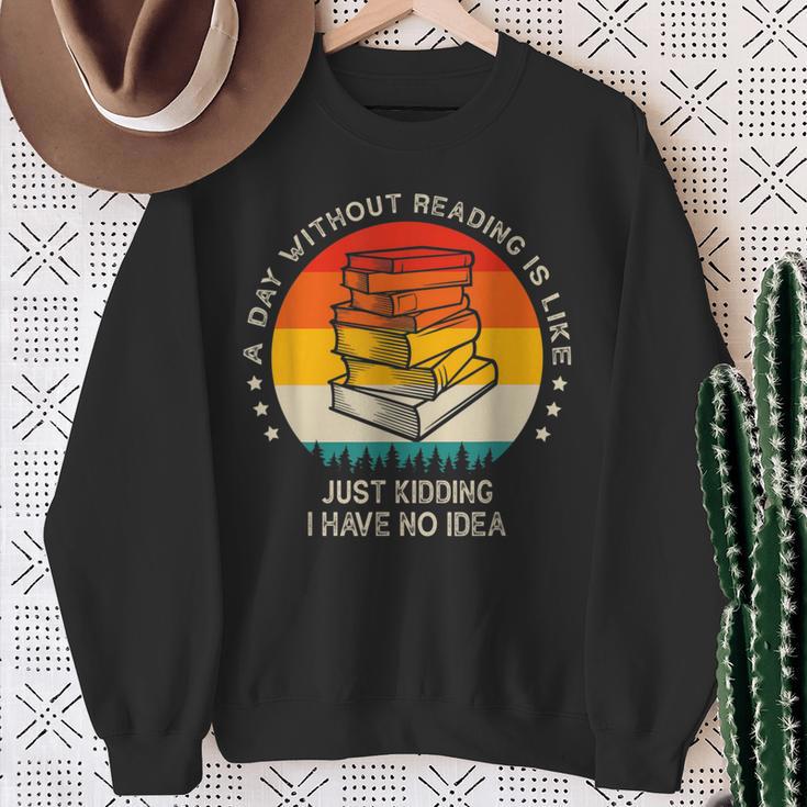 A Day Without Reading Is Like Book Lover Librarian Sweatshirt Gifts for Old Women