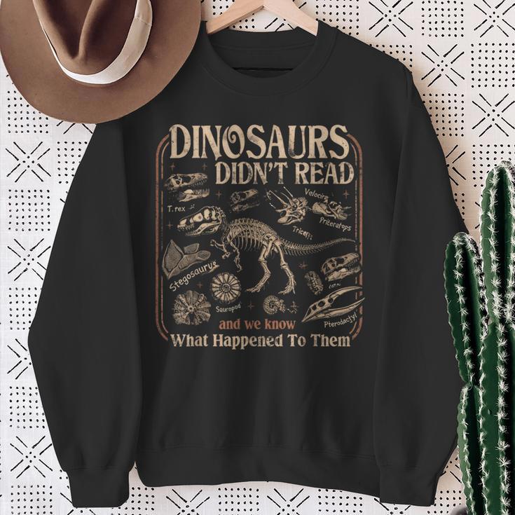 Dinosaurs Didn't Read We Know What Happened To Them Bookish Sweatshirt Gifts for Old Women