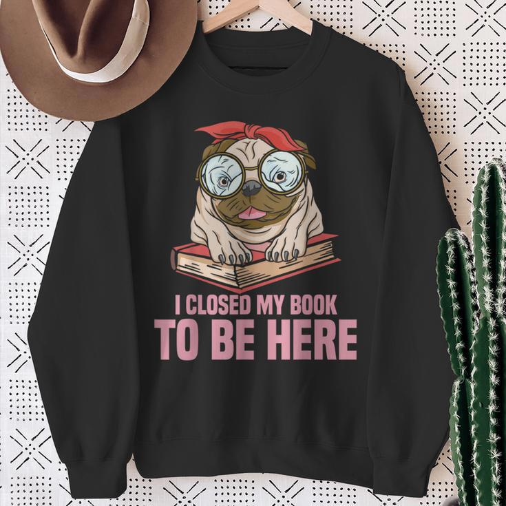 Dog Book Saying I Closed My Book To Be Here Librarian Men Women Kids Sweatshirt Gifts for Old Women Dog Book Saying I Closed My Book To Be Here Librarian Men Women Kids Sweatshirt Gifts for Old Women