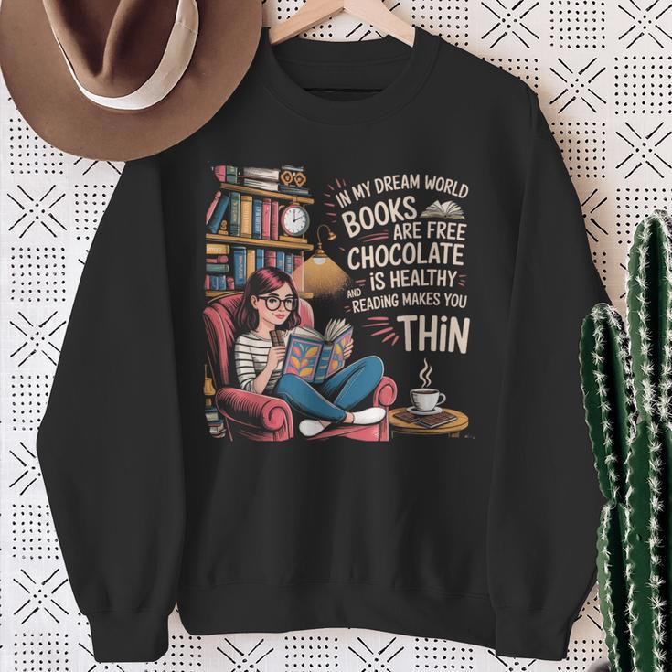 In My Dream World Books Are Free Chocolate Is Healthy Sweatshirt Gifts for Old Women