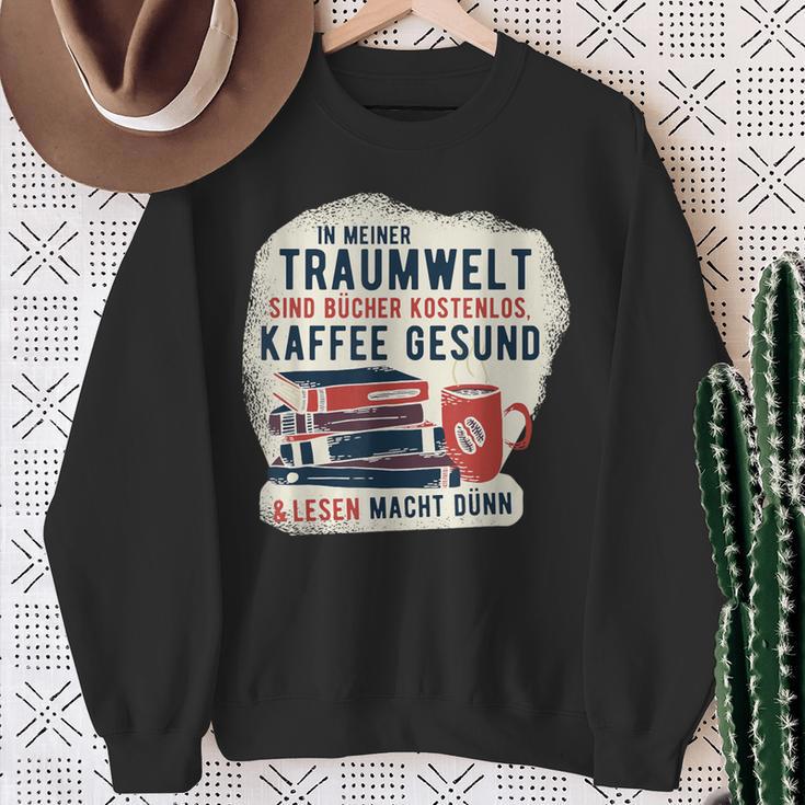 In My Dream World Books Are Free Coffee Healthy Sweatshirt Gifts for Old Women