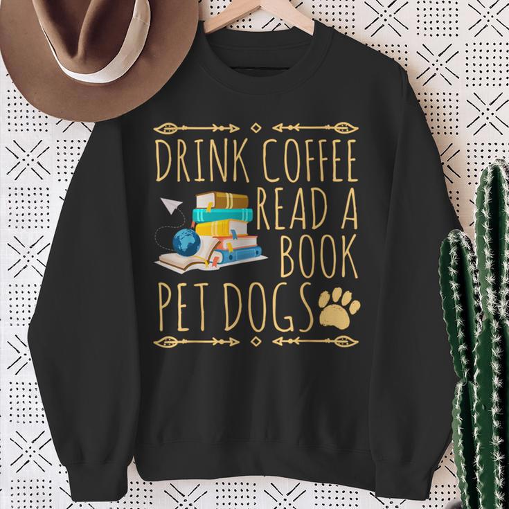 Drink Coffee Read A Book Pet Dogs Iced Coffee And Dogs Sweatshirt Gifts for Old Women Drink Coffee Read A Book Pet Dogs Iced Coffee And Dogs Sweatshirt Gifts for Old Women