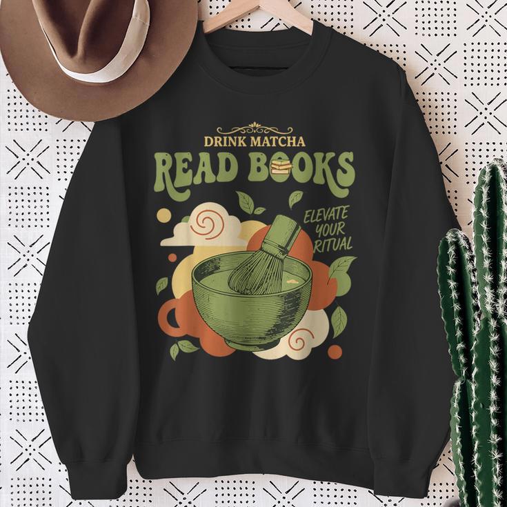 Drink Matcha Read Books Elevate Your Green Tea Ritual Sweatshirt Gifts for Old Women Drink Matcha Read Books Elevate Your Green Tea Ritual Sweatshirt Gifts for Old Women