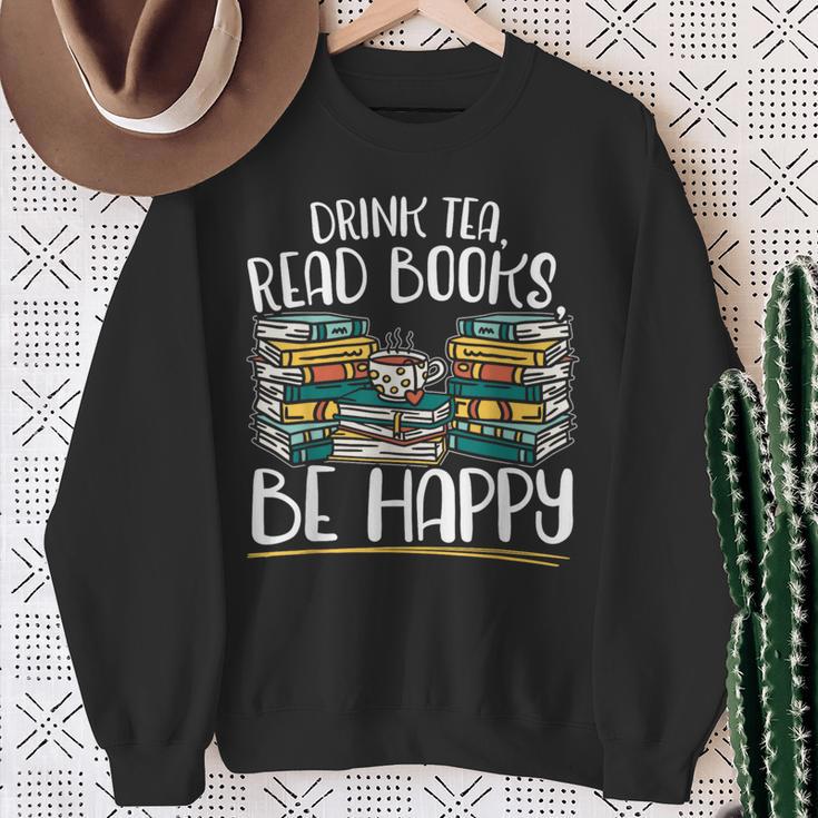 Drink Tea Read Books Be Happy Bibliophile Abibliophobia Sweatshirt Gifts for Old Women Drink Tea Read Books Be Happy Bibliophile Abibliophobia Sweatshirt Gifts for Old Women