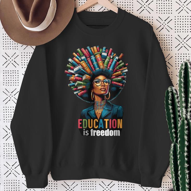 Education Is Freedom History Month Teacher Books Afro For Men Women Sweatshirt Gifts for Old Women