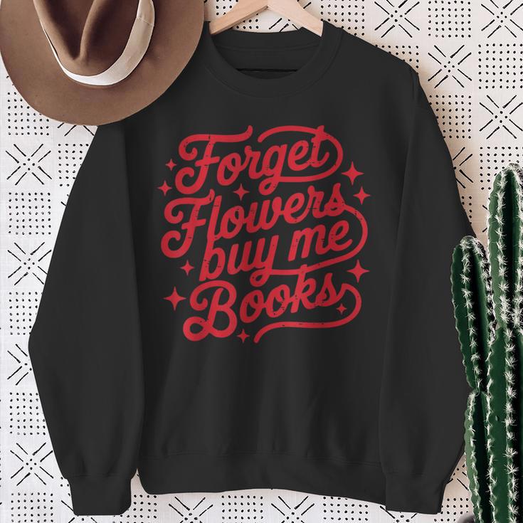 Forget Flowers Buy Me Books Valentine Bookish Book Lover Sweatshirt Gifts for Old Women