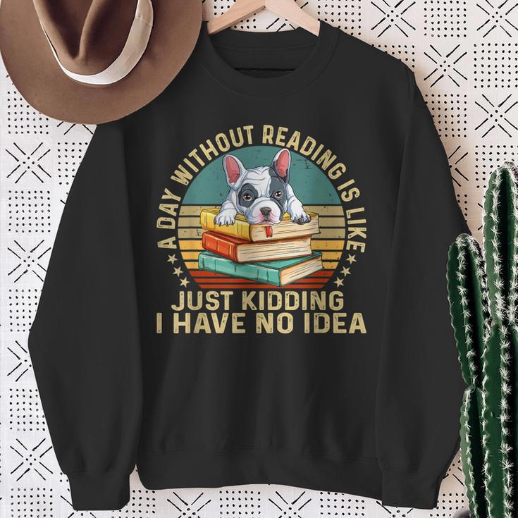 French Bulldog A Day Without Reading Is Like Book Vintage For Men Women Kids Sweatshirt Gifts for Old Women French Bulldog A Day Without Reading Is Like Book Vintage For Men Women Kids Sweatshirt Gifts for Old Women