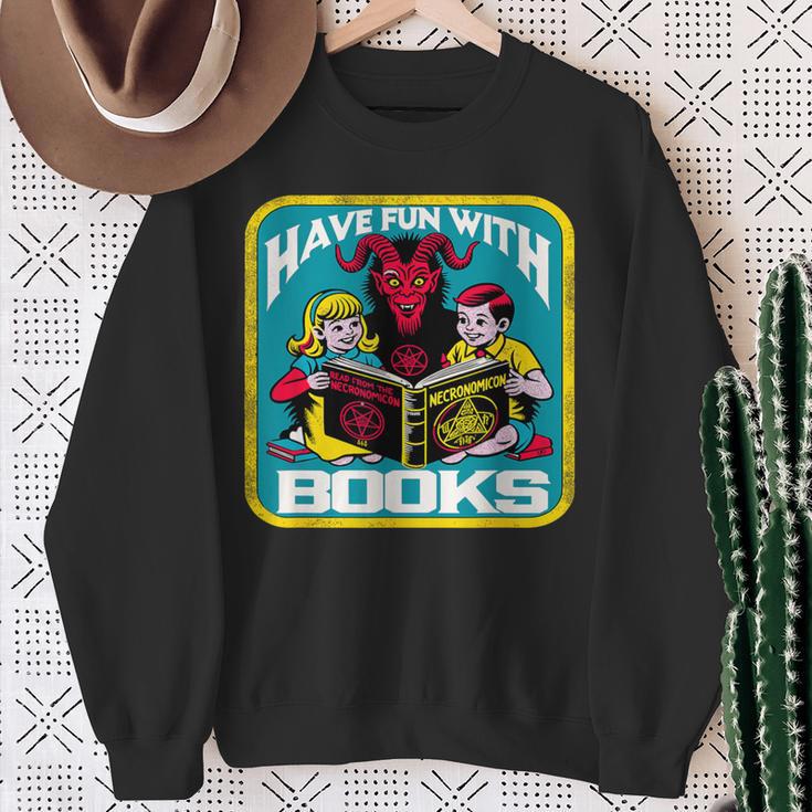 Have Fun With Books Sarcastic Occult Retro Comic Dark Humor Sweatshirt Gifts for Old Women Have Fun With Books Sarcastic Occult Retro Comic Dark Humor Sweatshirt Gifts for Old Women
