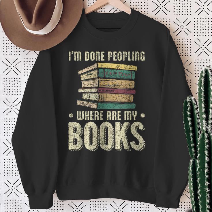 I'm Done Peopling Where Are My Books Reading Sweatshirt Gifts for Old Women