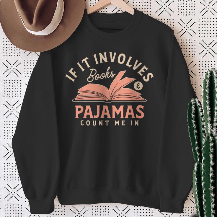 If It Involves Books And Pajamas Count Me In Book Reading Sweatshirt Gifts for Old Women