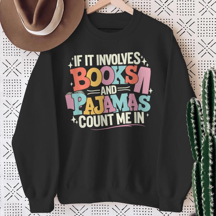 If It Involves Books And Pajamas Count Me In Reading Bedtime Sweatshirt Gifts for Old Women