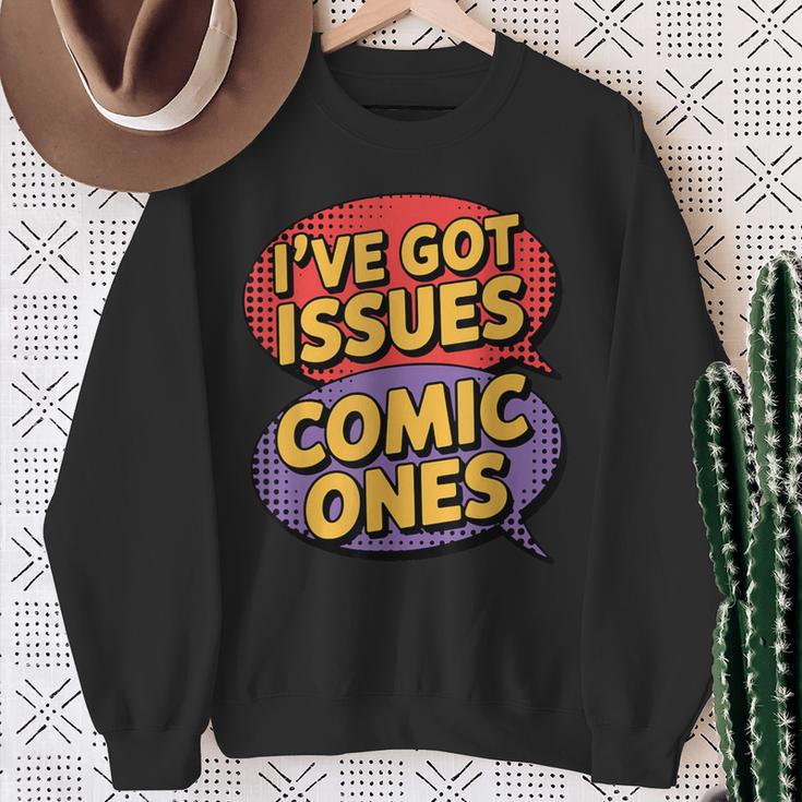 I'Ve Got Issues The Comic Book Kind Collector Sweatshirt Gifts for Old Women