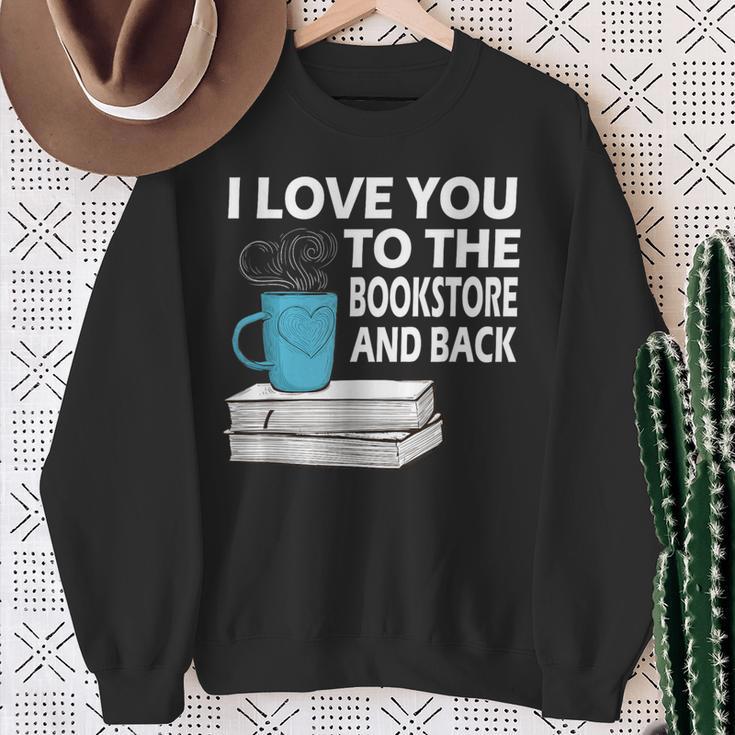 I Love You To The Bookstore And Back Book Readers T-Shirt Sweatshirt Gifts for Old Women