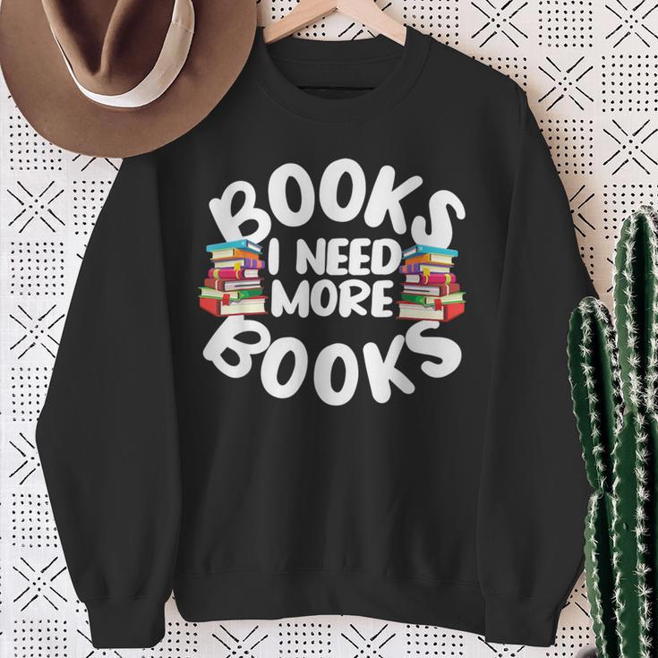 I Need More Books Book Reader Themed Sweatshirt Gifts for Old Women