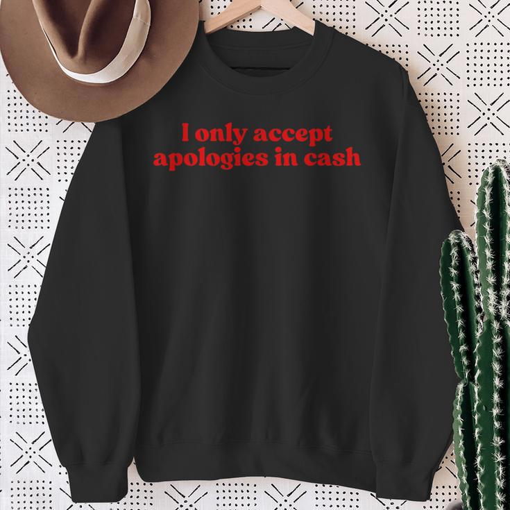 I Only Accept Apologies In Cash Y2k Aesthetic Iconiclogan スウェットシャツ 年配の女性への贈り物