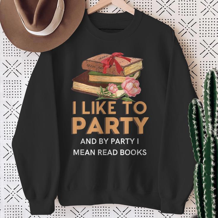 I Like To Party & By Party I Mean Read Books Reading Book Sweatshirt Gifts for Old Women