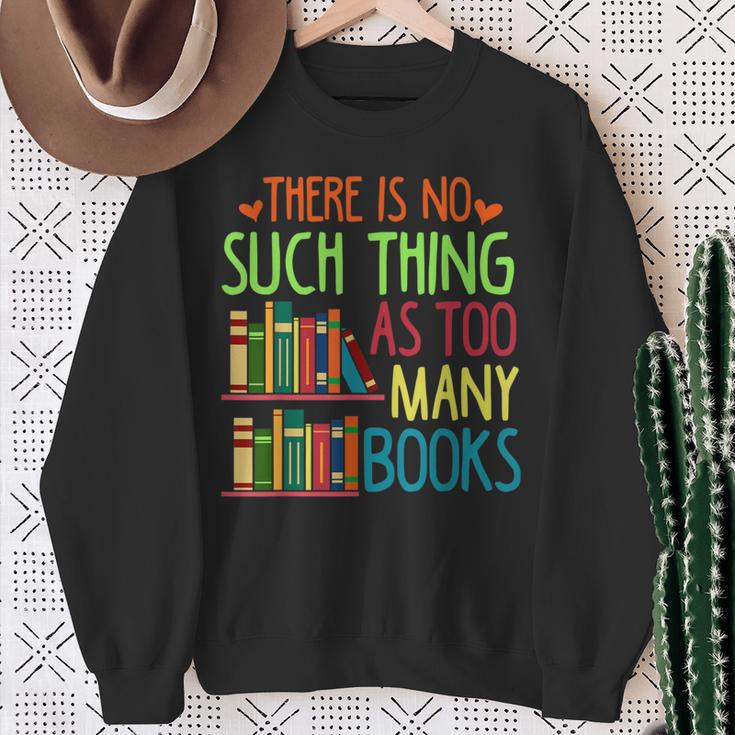 There Is No Such Thing As Too Many Books Lover Sweatshirt Gifts for Old Women