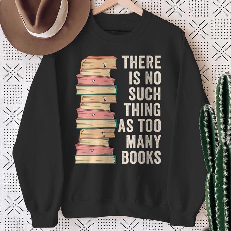There Is No Such Thing As Too Many Books For Reading Books Sweatshirt Gifts for Old Women