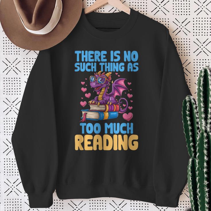 There Is No Such Thing As Too Much Reading Books Dragon Sweatshirt Gifts for Old Women